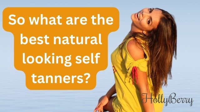 Best Natural Looking Self Tanners