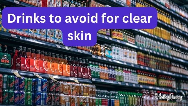Drinks to avoid if you want clear skin