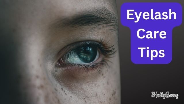 Eyelash Care Tips
