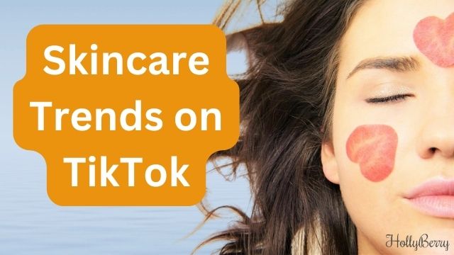 Skincare Trends on TikTok