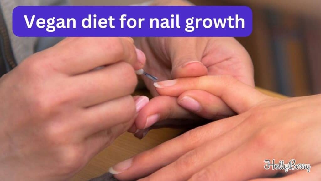 Best vegan diet for nail growth