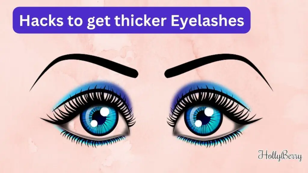 Hacks to get thicker Eyelashes
