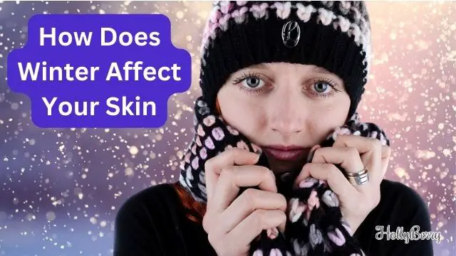 How Does Winter Affect Your Skin
