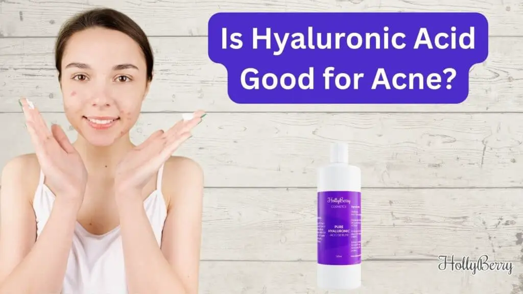 Is Hyaluronic Acid Good for Acne?