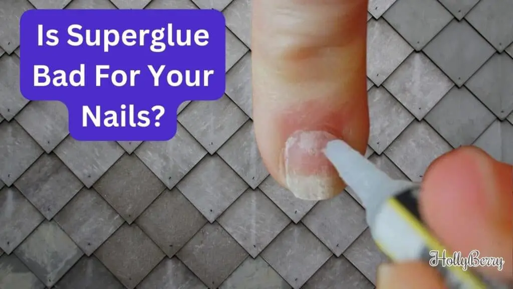 Is Superglue Bad For Your Nails