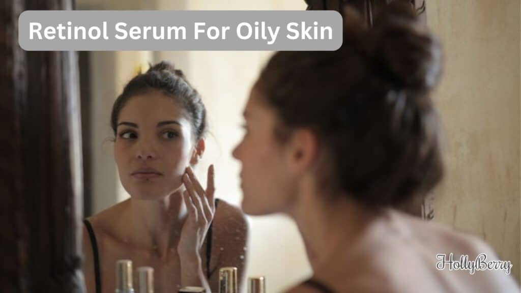 Retinol Serum For Oily Skin