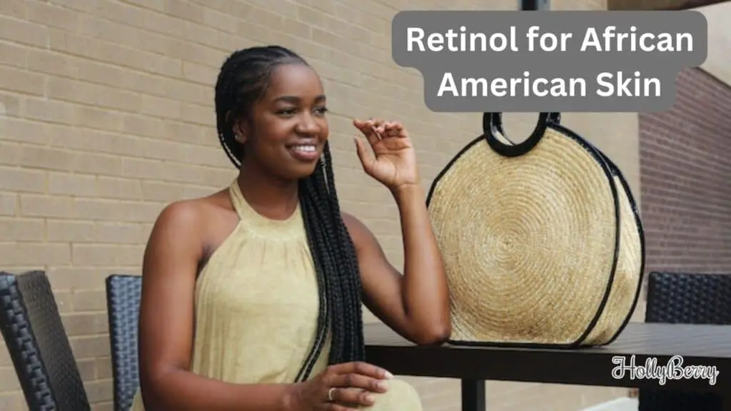 The Benefits of Retinol for African American Skin