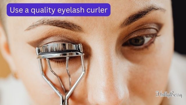 Use a quality eyelash curler