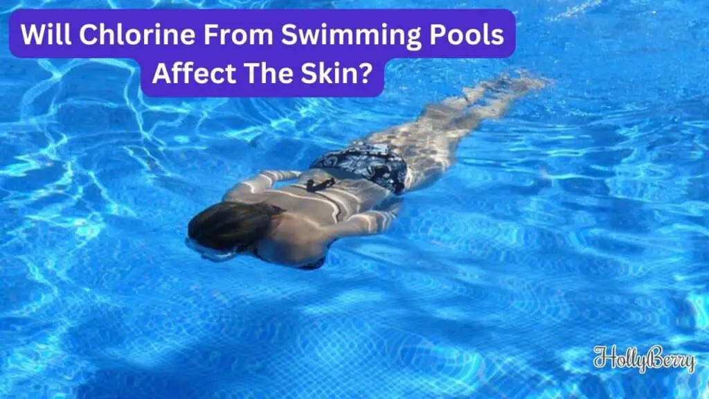 Will Chlorine From Swimming Pools Affect The Skin?