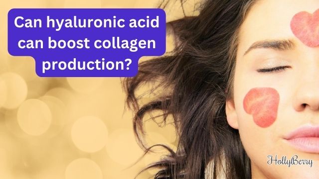 hyaluronic acid can boost collagen production