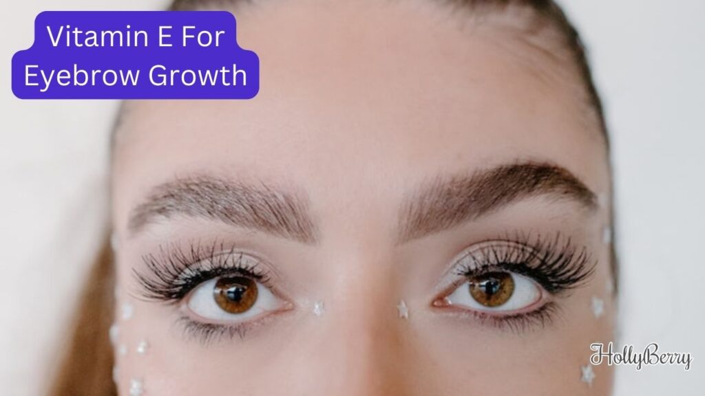 Can I use vitamin E for eyebrow growth?