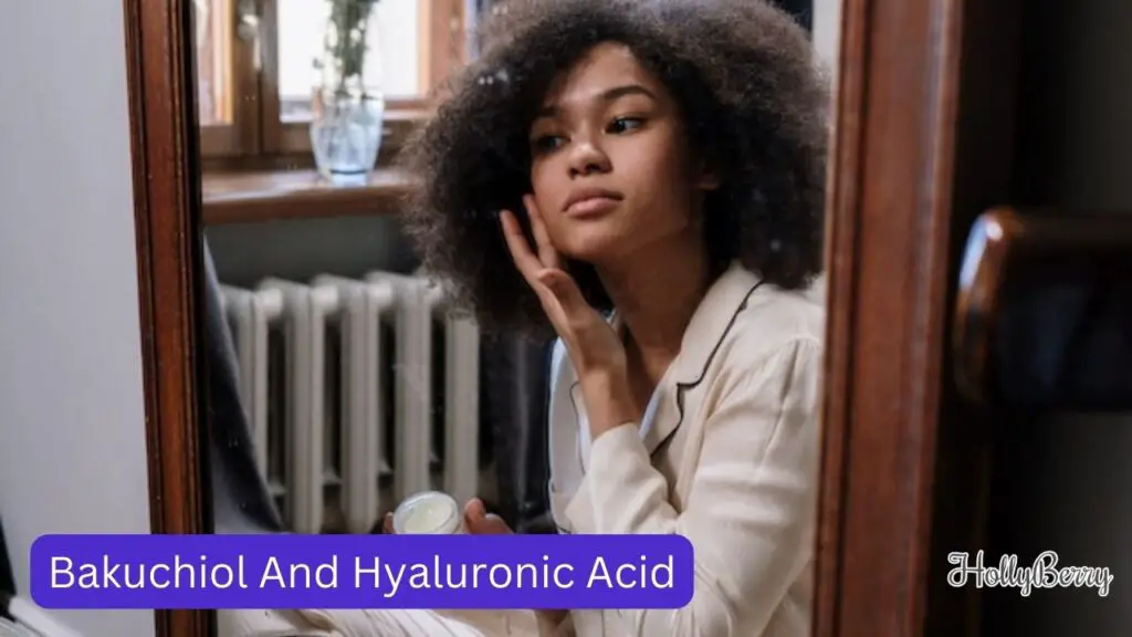 Bakuchiol And Hyaluronic Acid