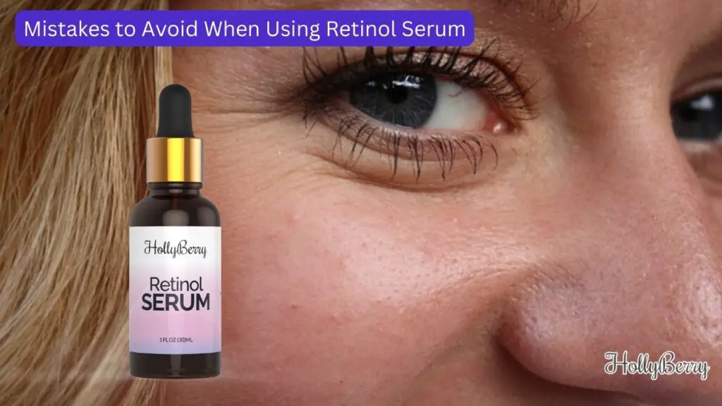 Mistakes to Avoid When Using Retinol Serum