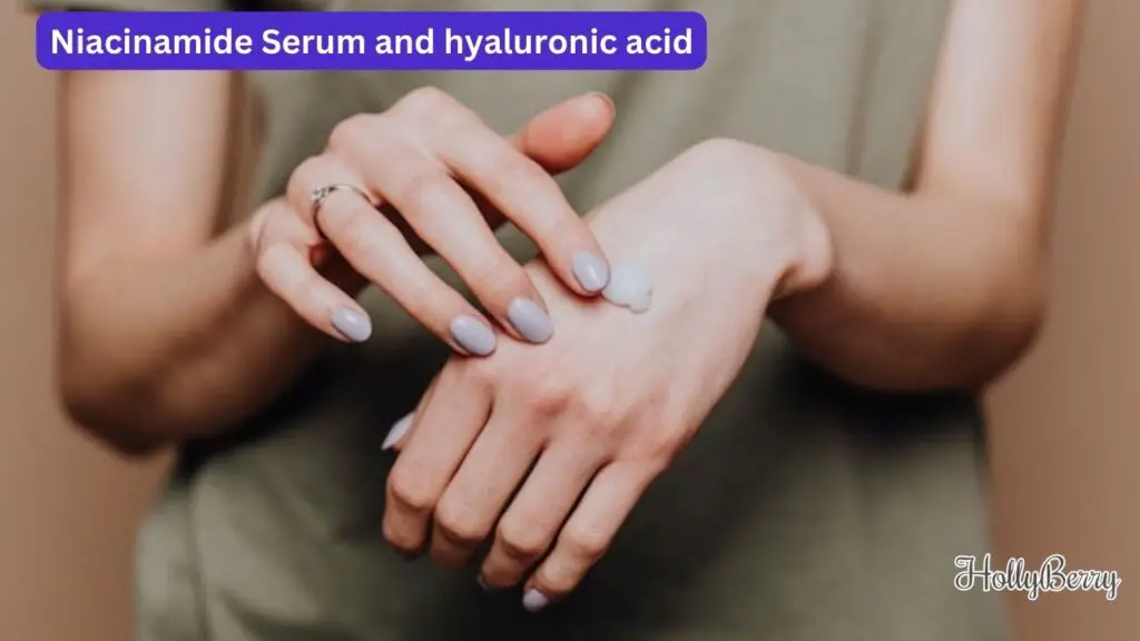 Niacinamide Serum and hyaluronic acid