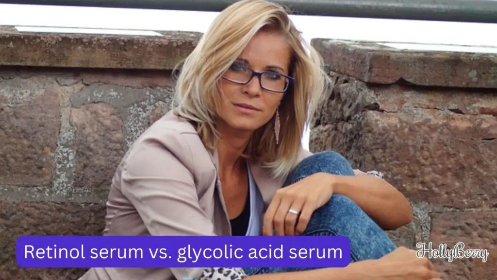 Retinol serum vs. glycolic acid serum