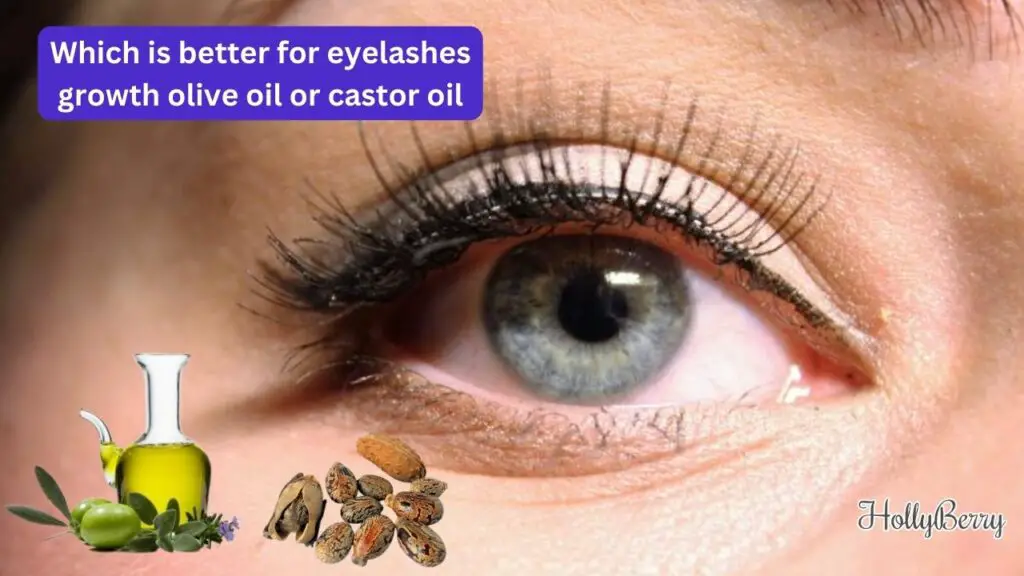 Which is better for eyelashes growth olive oil or castor oil