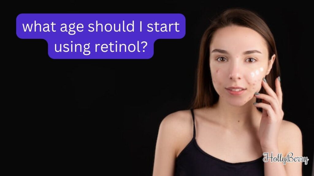 what age should I start using retinol?