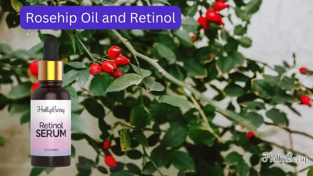 Rosehip Oil and Retinol