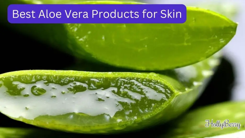 Best Aloe Vera Products for Skin