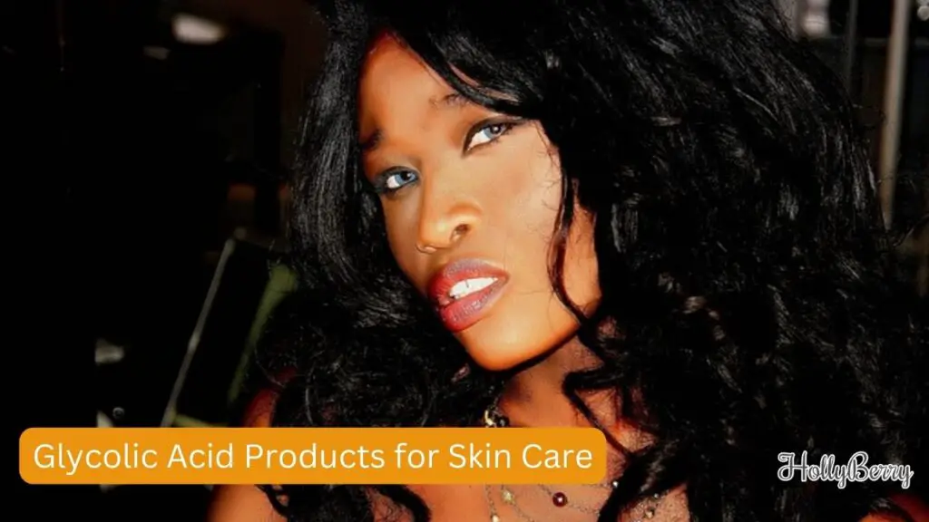 Glycolic Acid Products for Skin Care