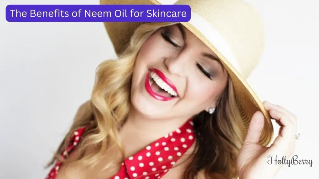 The Benefits of Neem Oil for Skincare
