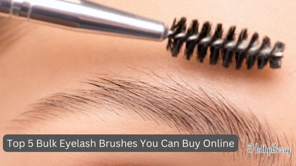 Top 5 Bulk Eyelash Brushes You Can Buy Online